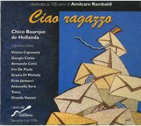 Chico Buarque De Hollanda & Gli Amici Italiani - Ciao Ragazzo - 2 Cd