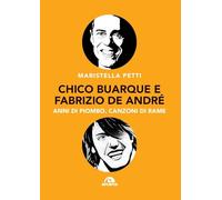 Chico Buarque e Fabrizio De André. Anni di piombo, canzoni di rame