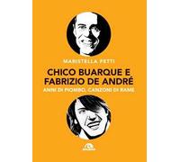 Libri Maristella Petti - Chico Buarque E Fabrizio De Andre. Anni Di Piombo
