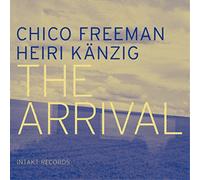 Chico Freeman & Heiri Känzig The Arrival (CD) Album