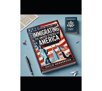 Chico Henderson The Official Guide to Immigrating to the United Stat (Tascabile)