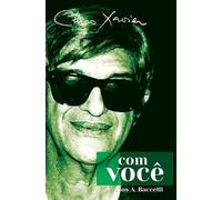 Chico Xavier Carlos a Baccelli Chico Xavier com Você (Tascabile)
