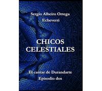 CHICOS CELESTIALES: El cantar de Durandarte, episodio dos