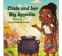 Chide and her Big Appetite: A Little Girl, A Big Mistake and A Brave Heart