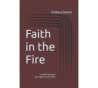 Chidera C Daniel Faith in the Fire (Tascabile)
