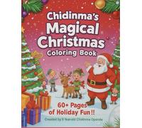 Chidinma's Magical Christmas Coloring Book: 60+ Pages of Holiday Fun Created by 9-Year-Old Chidinma Openda