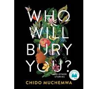 Chido Muchemwa – Who Will Bury You? – And Other Stories – Tascabile
