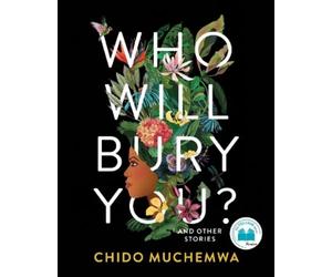 Chido Muchemwa Who Will Bury You? (Tascabile)