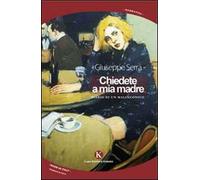 Chiedete a mia madre. Diario di un malinconico