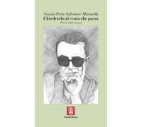 Chiedetelo al vento che passa. Poesie (1987-2004)