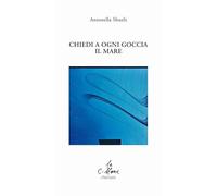 Chiedi a ogni goccia il mare