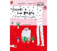 Chiedi a tuo padre. Ediz. a colori