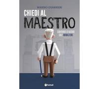 Libri Marino Guarnieri - Chiedi Al Maestro. Confronti D'autore Sull'animazione