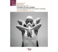 Chiedi al tuo corpo. La ricerca di Adriana Borriello tra coreografia e ped...