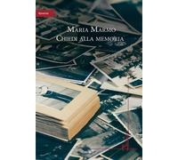 Chiedi alla memoria - Marmo Maria