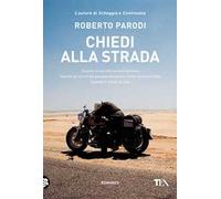 Chiedi alla strada. Quando la tua vita sembra bloccata. Quando gli errori del passato sembrano ormai insormontabili. Quando ti ritrovi da solo