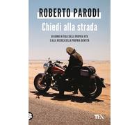 Chiedi alla strada. Quando la tua vita sembra bloccata. Quando gli errori del passato sembrano ormai insormontabili. Quando ti ritrovi da solo