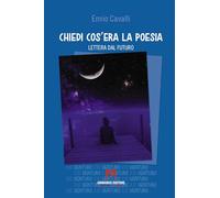 Chiedi cos'era la poesia. Lettera dal futuro