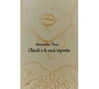 Chiedi e ti sarà risposto. Non perder tempo per ottenere ciò che desideri!