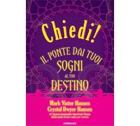 Chiedi! Il ponte dai tuoi sogni al tuo destino