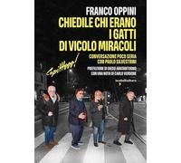 CHIEDILE CHI ERANO I GATTI DI VICOLO MIRACOLI (CAPITTTOOO) - OPPINI FRANCO -