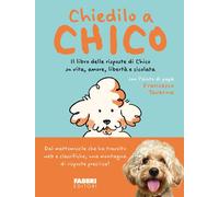 Chiedilo a Chico - Il libro delle risposte di Chico su vita, amore, libertà e cicolata - Fabbri