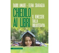Chiedilo ai libri. Il benessere dalla biblioterapia
