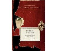Chiedimi chi sono. Dal diario di viaggio di un giovane vissuto trecento anni fa