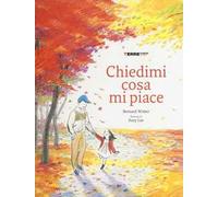 Chiedimi cosa mi piace. Ediz. illustrata