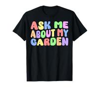 Chiedimi del mio giardino Divertente giardiniere amante delle piante Giardinaggio Maglietta