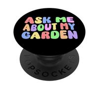 Chiedimi del mio giardino Divertente giardiniere amante delle piante Giardinaggio PopSockets PopGrip Adesivo