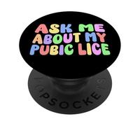 Chiedimi del mio pubico pidocchi Edgy Sarcastico Umorismo adulto Divertente PopSockets PopGrip Adesivo