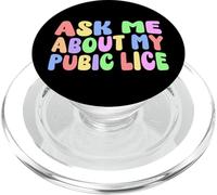 Chiedimi del mio pubico pidocchi Edgy Sarcastico Umorismo adulto Divertente PopSockets PopGrip per MagSafe