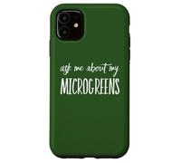 Chiedimi del mio ventilatore microgreen microgreen Custodia per iPhone 11