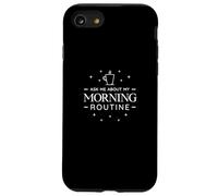 Chiedimi della mia routine mattutina - Caffè divertente Custodia per iPhone SE (2020) / 7/8