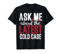 Chiedimi delle ultime Cold Case True Crime Maglietta
