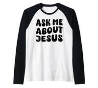 Chiedimi di Gesù | Cristiano Credente Fede Dio Retro Maglia con Maniche Raglan