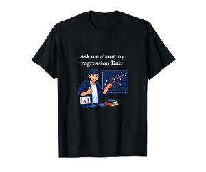 Chiedimi Informazioni sulla mia Linea di regressione Data Science Graphic Maglietta