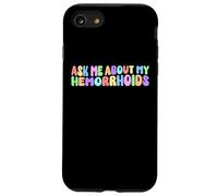 Chiedimi informazioni sulle mie emorroidi Sarcastico Edgy Umorismo per adulti Divertente Custodia per iPhone SE (2020) / 7 / 8
