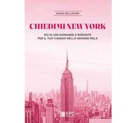 CHIEDIMI NEW YORK - PELLIZZARI GIADA - EPC Libri