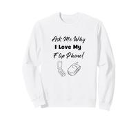Chiedimi perché Amo Il Mio Telefono Cellulare Felpa