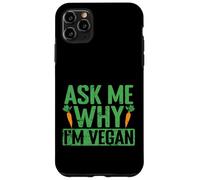 Chiedimi perché sono vegano Custodia per iPhone 11 Pro Max
