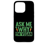 Chiedimi perché sono vegano Custodia per iPhone 15 Pro Max
