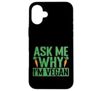 Chiedimi perché sono vegano Custodia per iPhone 16 Plus