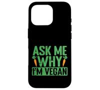 Chiedimi perché sono vegano Custodia per iPhone 16 Pro