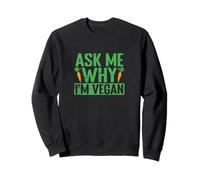 Chiedimi perché Sono Vegano Felpa