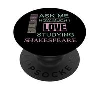 Chiedimi quanto amo studiare lo slogan umoristico di Shakespeare PopSockets PopGrip Adesivo