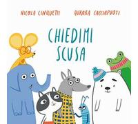 Chiedimi scusa. Ediz. a colori