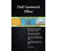 Chief Commercial Officer A Complete Guide - 2021 Edition