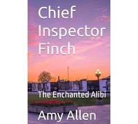 Chief Inspector Finch: The Enchanted Alibi